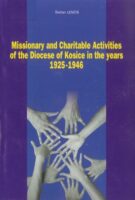 Lencis, Stefan: Missionary and charitable activities of the Diocese of Kosice in the years 1925-1946