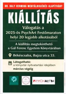 Dr. Baly Hermina Mentálhigiénés Alapítvány KIÁLLÍTÁS válogatás a 2025-ös PsychArt Festőmaraton helyi  20 legjobb alkotásából. A kiállítás megtekinthető a Gál Ferenc Egyetem könyvtárában. Békéscsaba, Bajza utca 33. Látogatható: a könyvtár nyitvatartási idejében március végéig.